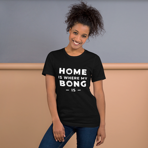 Home Is Where My Bong Is T-Shirt